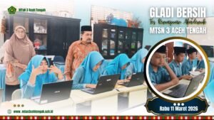 MTsN 3 Aceh Tengah Matangkan Persiapan TKA