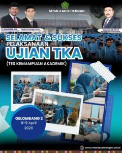 MTsN 3 Aceh Tengah Laksanakan Ujian Tes Kemapuan Akademik (TKA) 2026