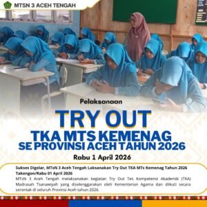 Try Out TKA 2026 Sukses, MTsN 3 Aceh Tengah Siap Ujian