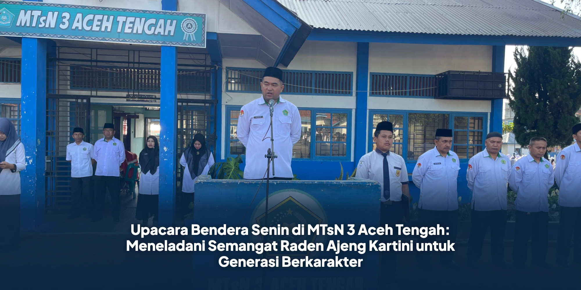 Upacara Bendera Senin di MTsN 3 Aceh Tengah: Meneladani Semangat Raden Ajeng Kartini untuk Generasi Berkarakter