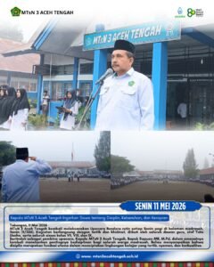 Kepala MTsN 3 Aceh Tengah Ingatkan Siswa tentang Disiplin, Kebersihan, dan Kerapian