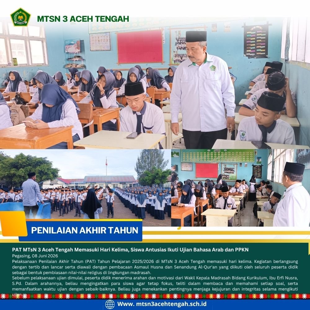 PAT MTsN 3 Aceh Tengah Memasuki Hari Kelima, Siswa Antusias Ikuti Ujian Bahasa Arab dan PPKN