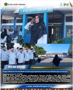 Bangun Kebiasaan Positif, MTsN 3 Aceh Tengah Ajak Siswa Raih Prestasi Melalui Upacara Bendera